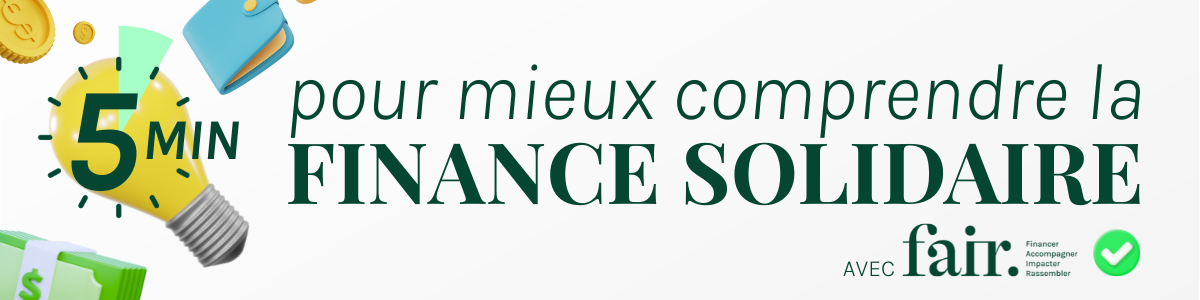 5 min pour mieux comprendre la finance solidaire_newsletter fair