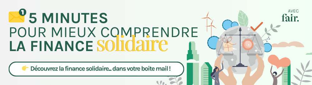 5 minutes pour mieux comprendre la finance solidaire, une newsletter par FAIR