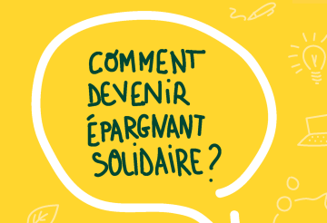 Texte : Comment devenir épargnant solidaire ?
