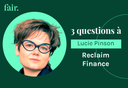 3 questions à Lucie Pinson, Fondatrice et Directrice Générale de Reclaim Finance