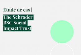 Etude de cas | The Schroder BSC Social Impact Trust