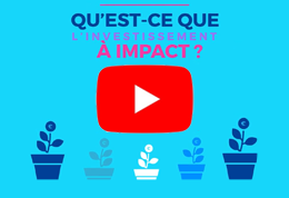 Vidéo | Qu'est-ce que l'investissement à impact ?