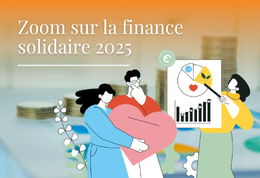 [Zoom sur la finance solidaire 2025] Fonds solidaires : une croissance régulière au service de l’impact (4/5)