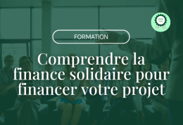 [Formation] Finance solidaire : comprendre la finance solidaire pour financer votre projet