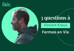 3 questions à... Vincent Kraus, cofondateur de Fermes en Vie