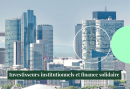 Etat des lieux | Investisseurs institutionnels et finance solidaire